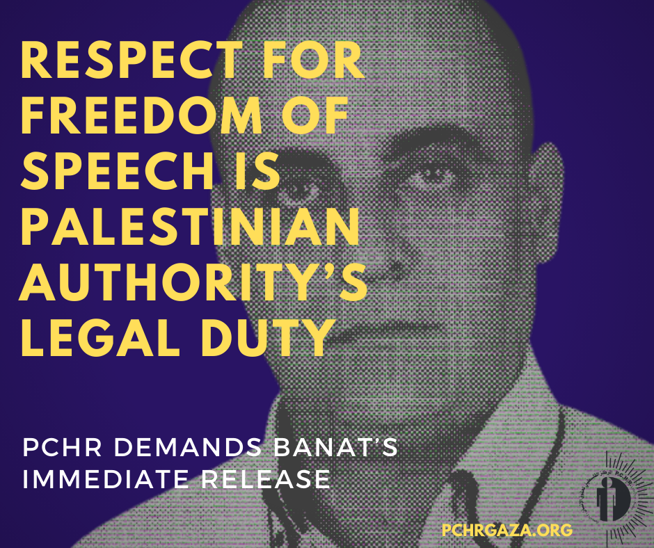Respect for Freedom of Speech is Palestinian Authority’s Legal Duty: PCHR Demands Banat’s Immediate Release