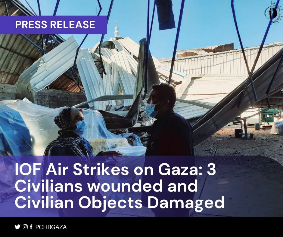 IOF Air Strikes on Gaza: 3 Civilians wounded and Civilian Objects Damaged