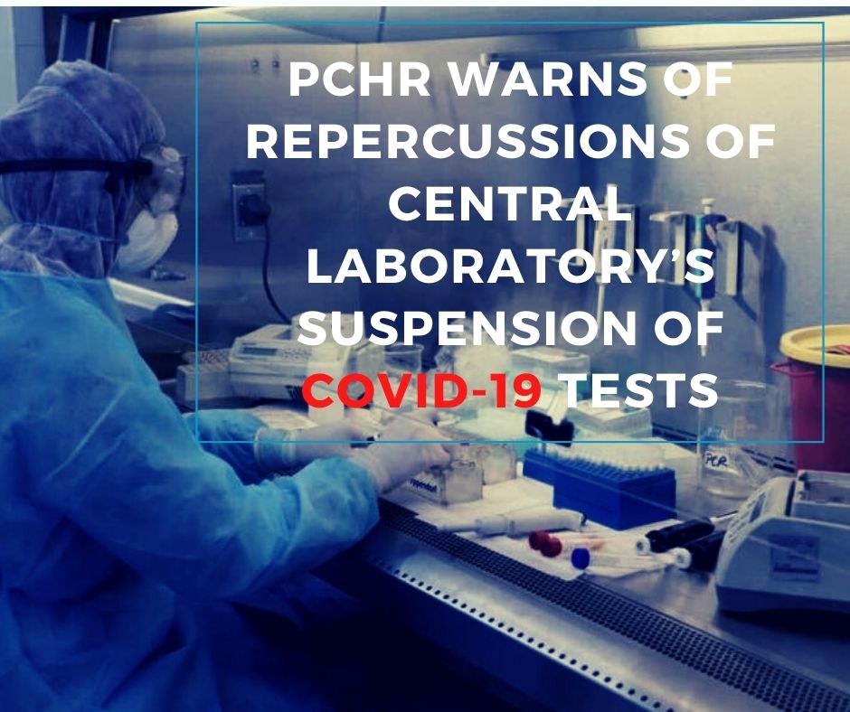 PCHR Warns of Repercussions of Central Laboratory’s Suspension of Covid-19 Tests