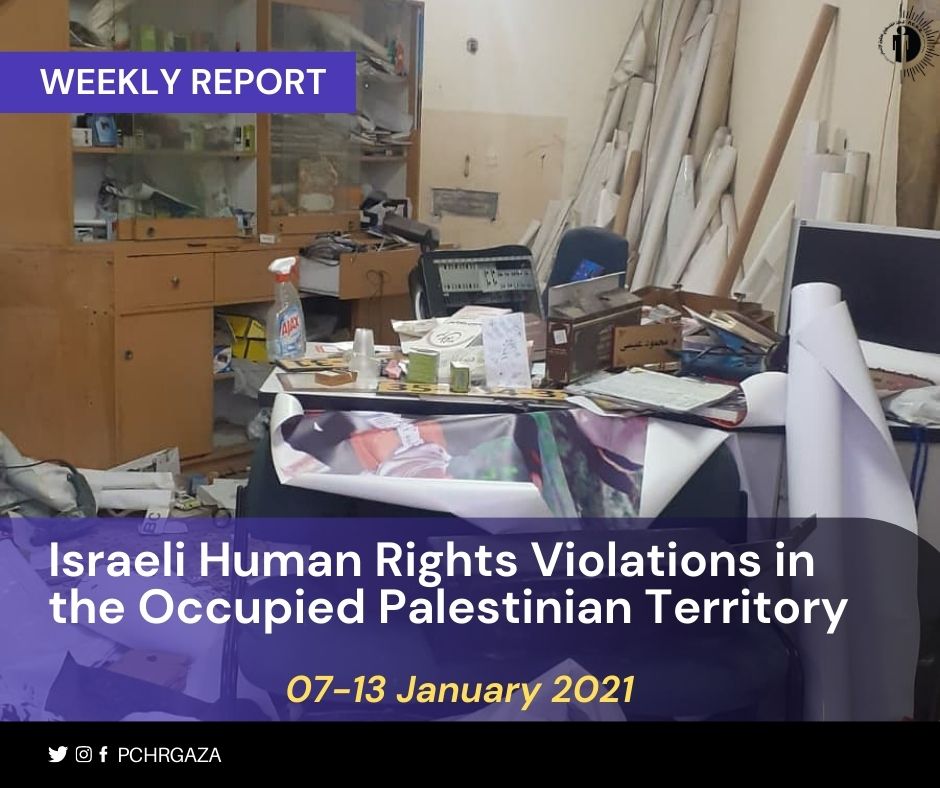 Weekly Report on Israeli Human Rights Violations in the Occupied Palestinian Territory (07 – 13 January 2021)