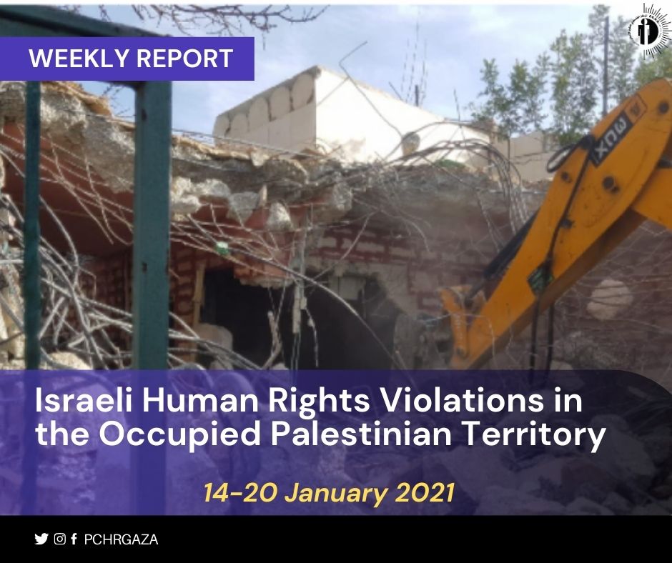 Weekly Report on Israeli Human Rights Violations in the Occupied Palestinian Territory 14 – 20 January 2021