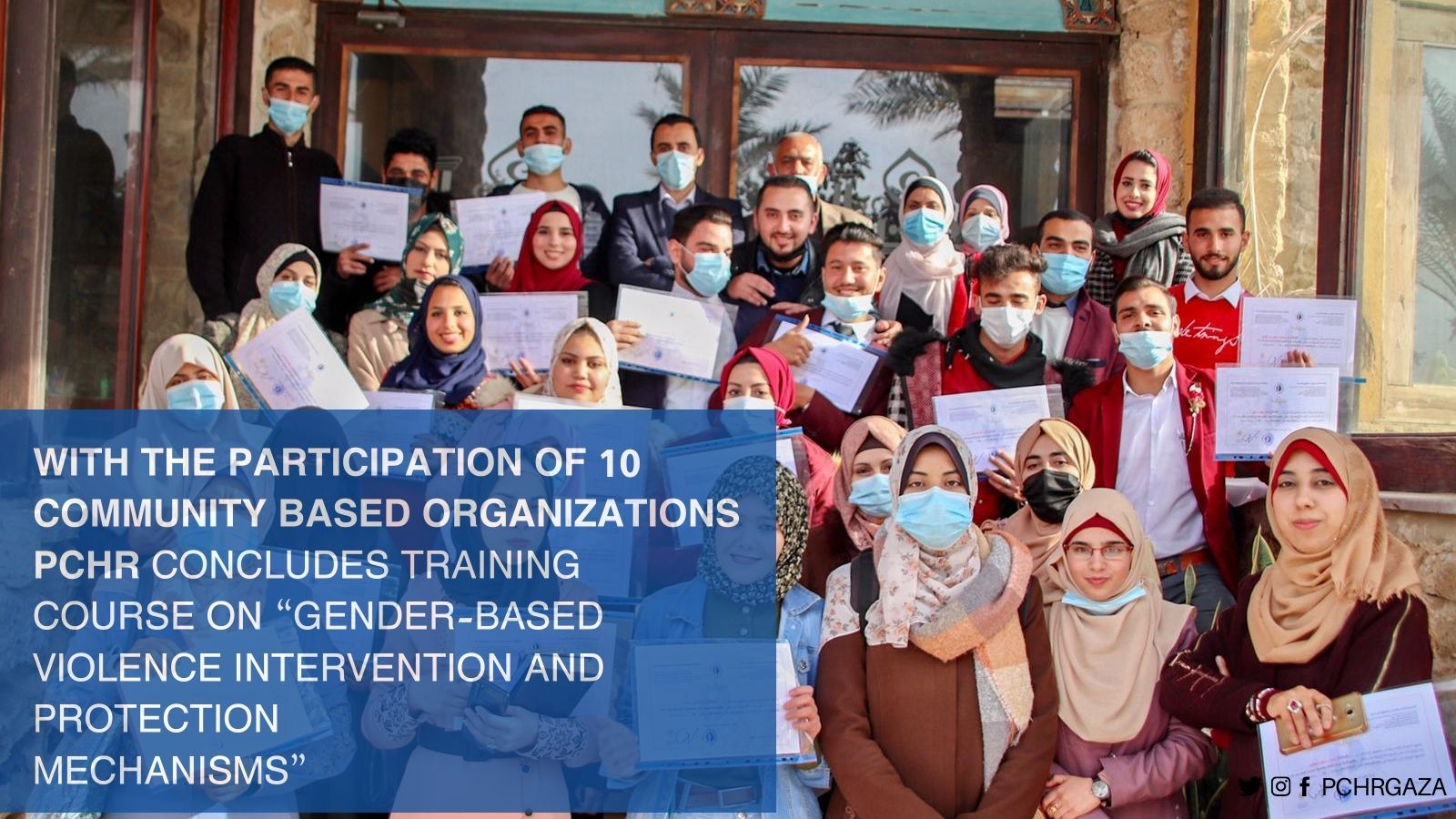 With the Participation of 10 Community Based Organizations PCHR Concludes Training Course on “Gender-Based Violence Intervention and Protection Mechanisms”