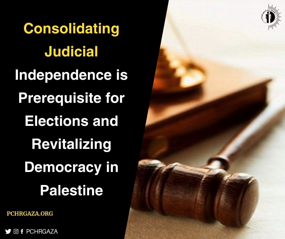 Consolidating Judicial Independence is Prerequisite for Elections and Revitalizing Democracy in Palestine