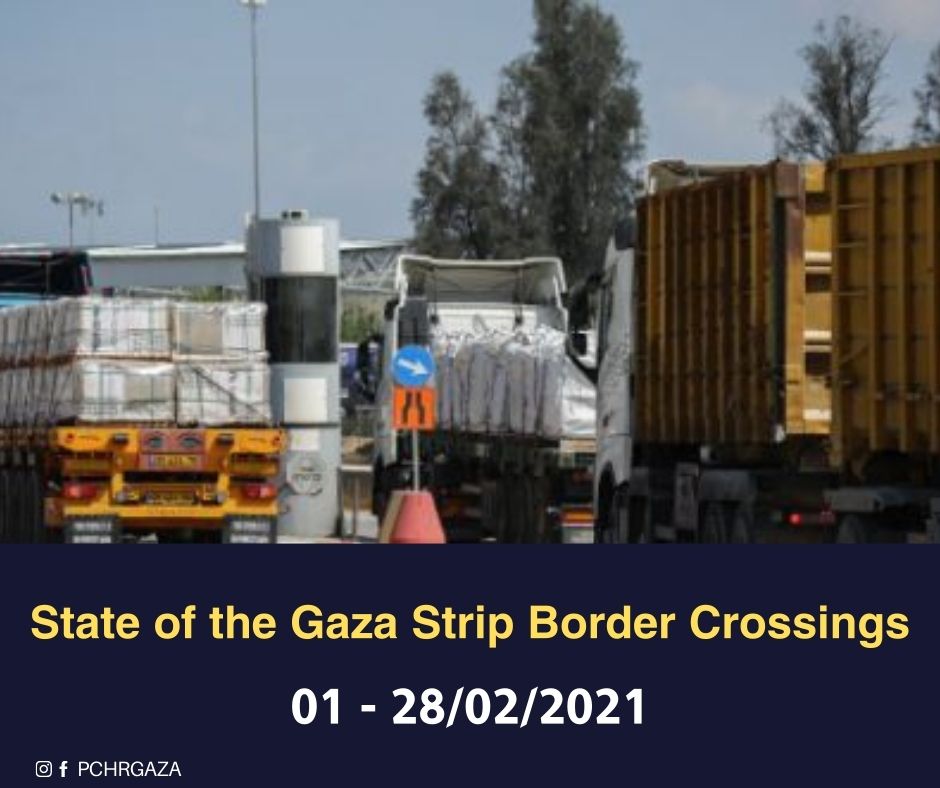 State of the Gaza Strip Border Crossings (01 – 28 February 2021)