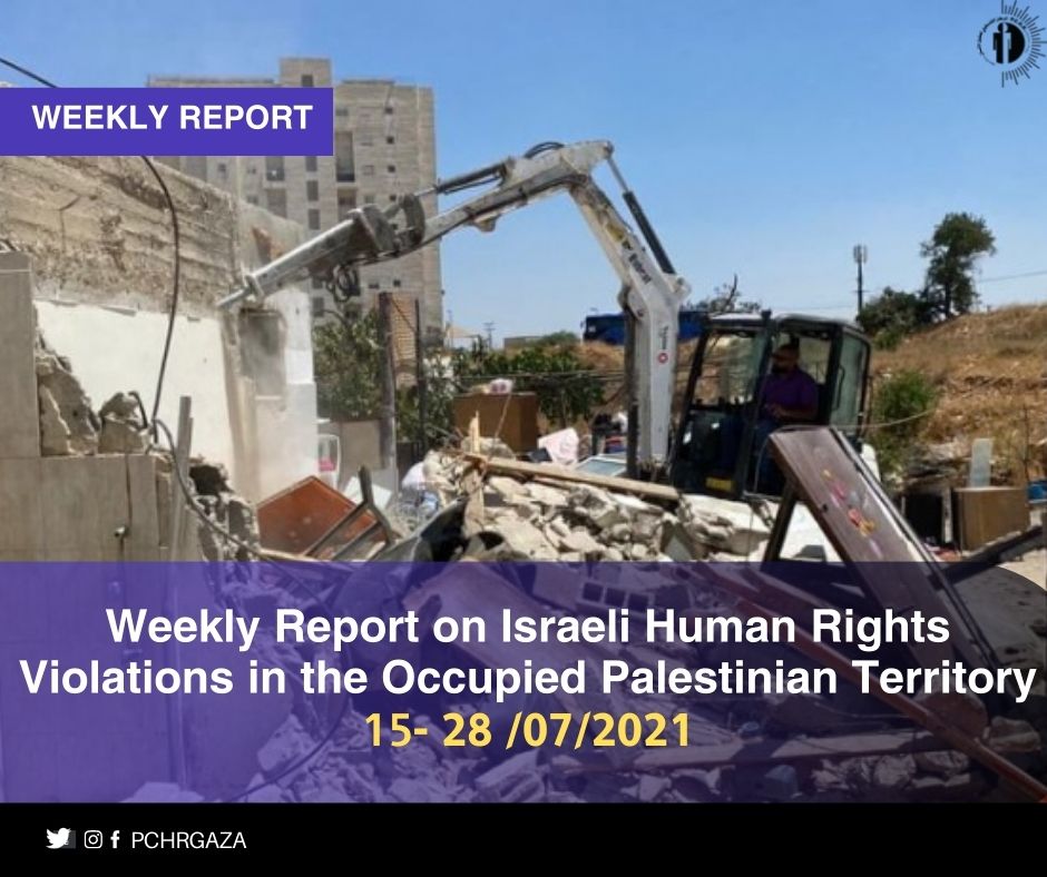 Weekly Report on Israeli Human Rights Violations in the Occupied Palestinian Territory (15– 28 July 2021)