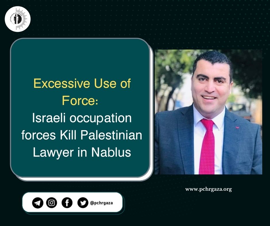  في استخدام جديد للقوة المفرطة مقتل محام فلسطيني برصاص قوات الاحتلال في نابلس