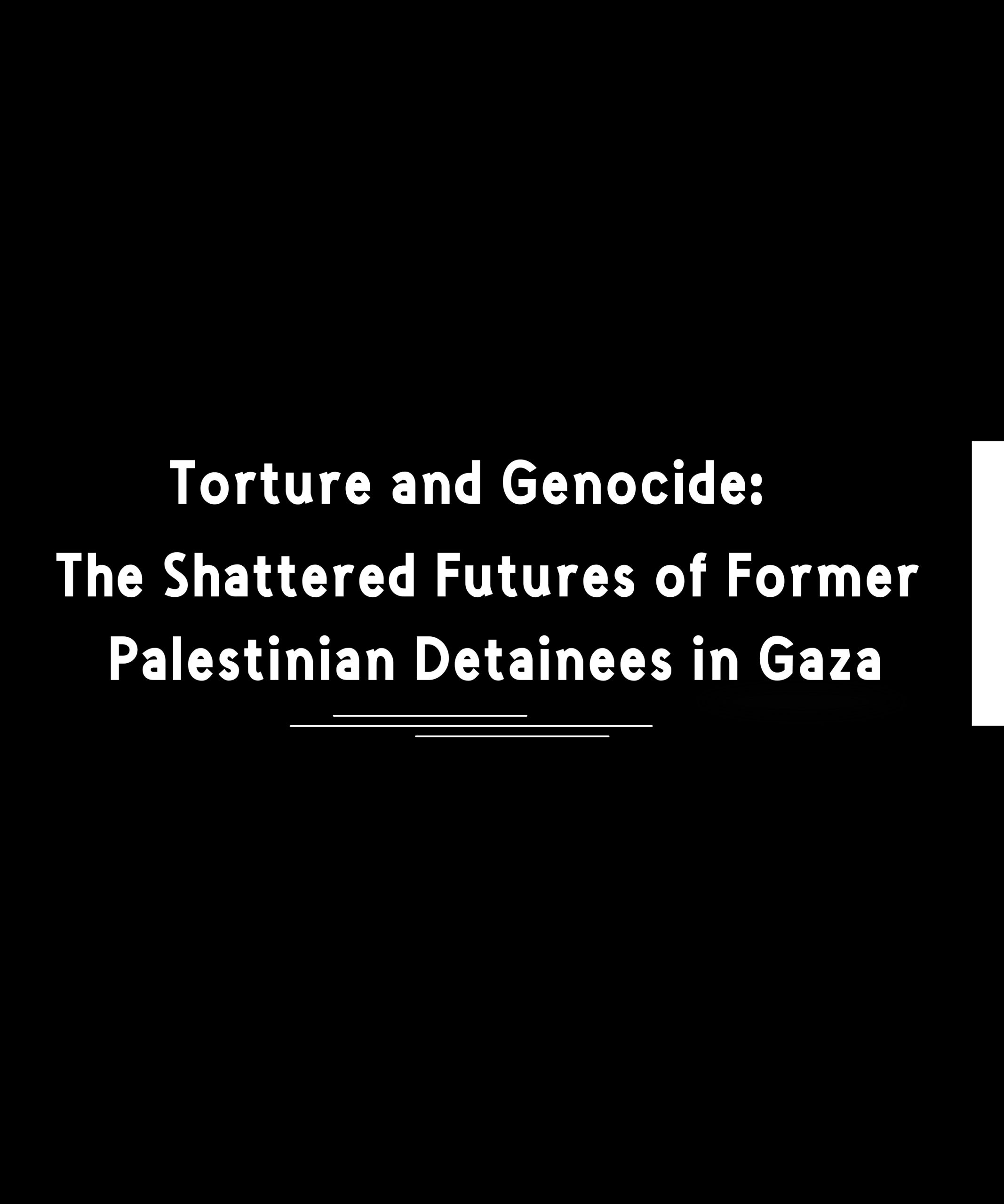 PCHR Releases Report on Torture and Genocide Against Palestinians from Gaza